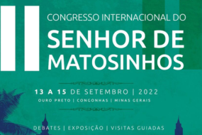 CIDADES HISTÓRICAS DE MINAS GERAIS REALIZAM CONGRESSO INTERNACIONAL DO CULTO AO SENHOR BOM JESUS DE MATOZINHOS